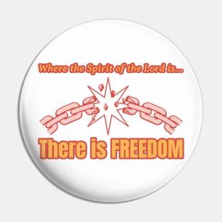 Where the Spirit of the Lord is...There is FREEDOM Pin