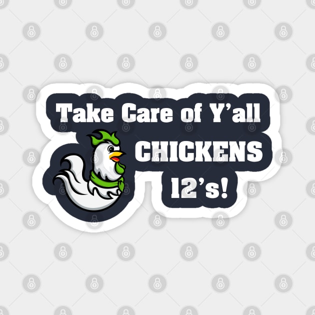 Take Care Yall Chicken Seahawks Beastmode 12's Magnet by Tesla