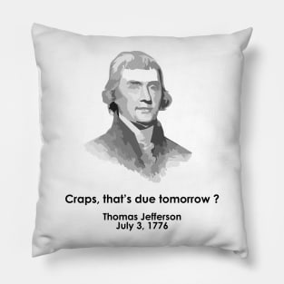 Funny Thomas Jefferson Independence Day USA History Pillow