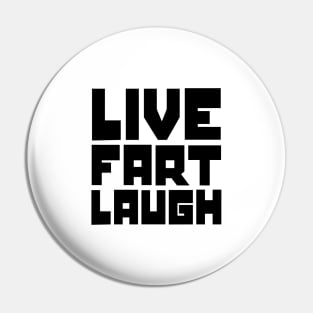 Live, fart, laugh Pin