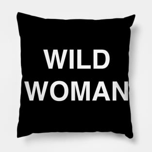 Wild Woman Funny Pillow