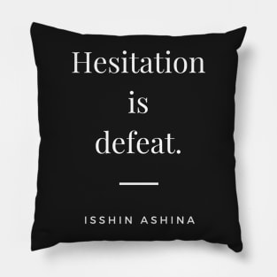 Hesitation is defeat Samurai Japanese Proverbs Pillow