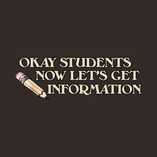 OKAY students now let's get information by bubbsnugg