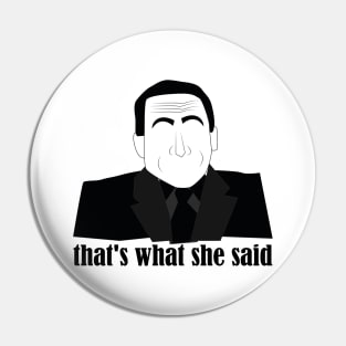 The Office That's What She Said Pin