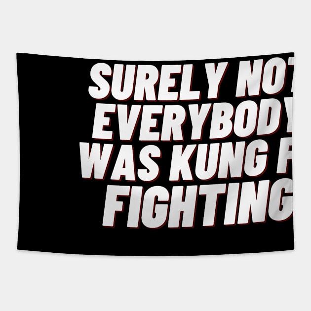 Surely Not Everybody Was Kung Fu Fighting Tapestry by jerranne