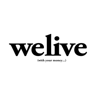 we live T-Shirt