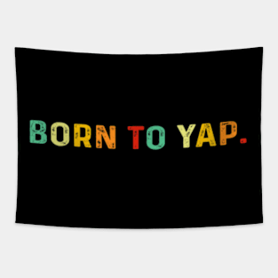 Born To Yap Tapestry