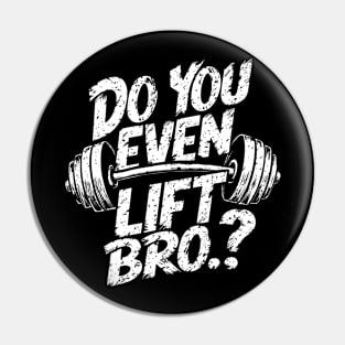 Do You Even Lift Bro.? Weightlifting Motivation Workout v2 Pin