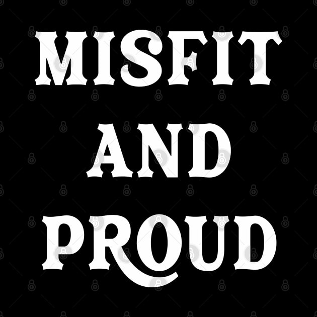 Misfit And Proud sarcastic Funny Hilarious Bold Design Characteristic by familycuteycom