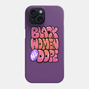 Black Women Are Dope Phone Case