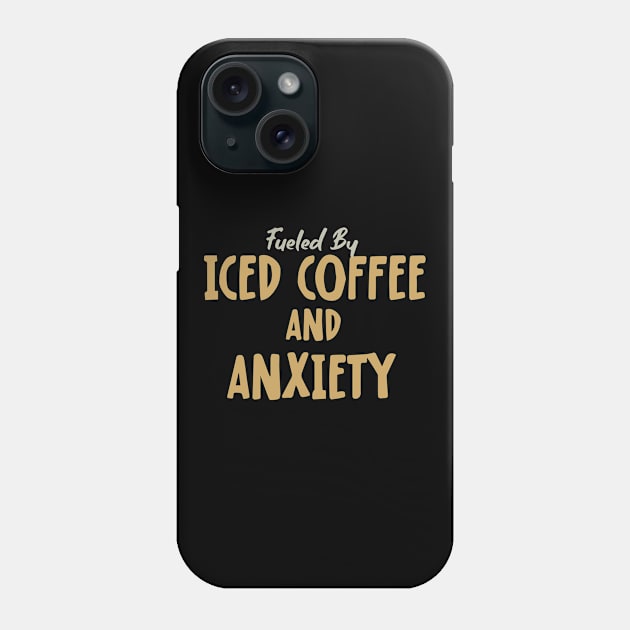 Fueled by Iced Coffee and Anxiety Phone Case by pako-valor