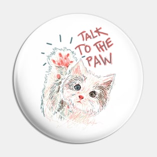 Talk to the paw Pin