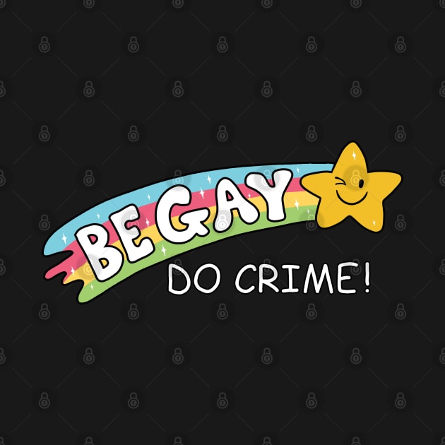 Be Gay Do Crime by valentinahramov