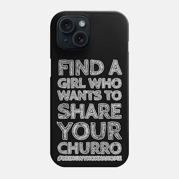 Share Your Churros! - Wynonna Earp #BringWynonnaHome Phone Case by SurfinAly Design 