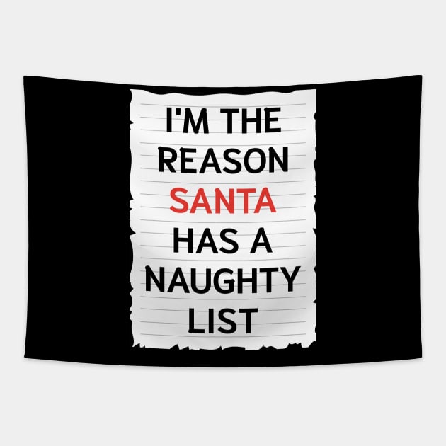 I'm The Reason Santa Has A Naughty List Tapestry by JustPick