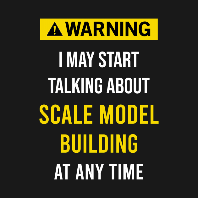 Warning Scale model building by blakelan128