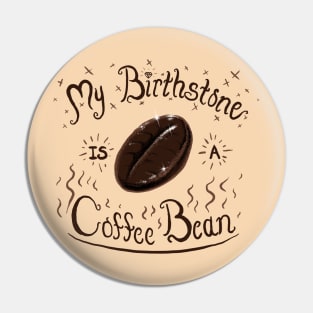 My Birthstone is a Coffee Bean Pin