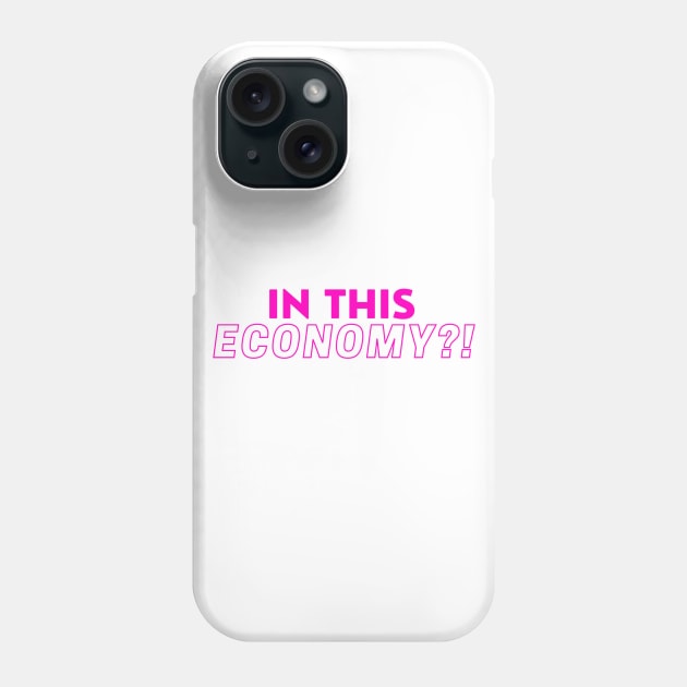 IN THIS ECONOMY Sticker#1 Phone Case by AndreaLopezComedy