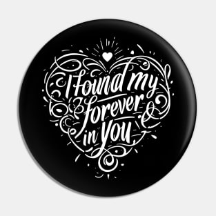 I Found my Forever in You Pin