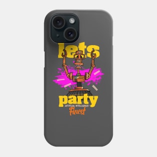 Lets party robot artificial inteligence AI funny Phone Case