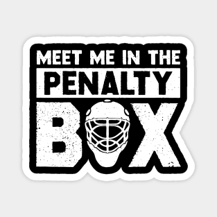 Meet me In The Penalty Box Magnet