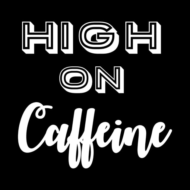 High on Caffeine by Darktees