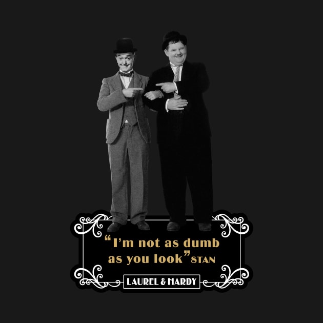 Laurel & Hardy Quotes: ‘I'm Not As Dumb As You Look' by PLAYDIGITAL2020