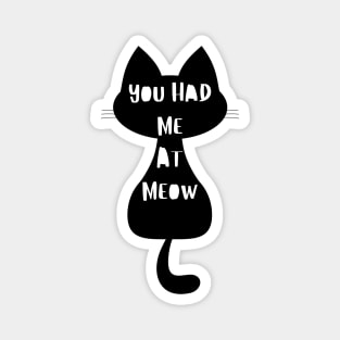 You Had Me At Meow. Funny Cat Lover Design. Magnet