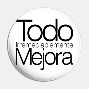 Todo Irremediablemente Mejora Pin