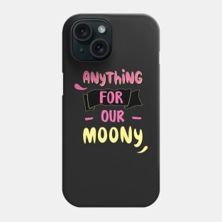 anything for our moony Phone Case