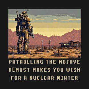 Patrolling the Mojave Almost Makes You Wish For a Nuclear Winter T-Shirt