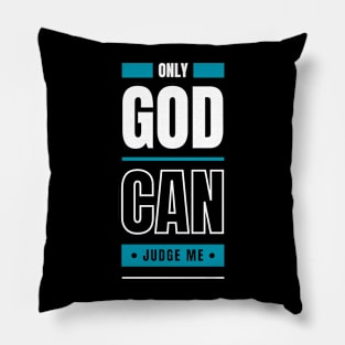 Only God Can Judge Me Pillow