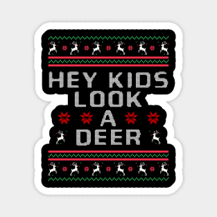 Hey Kids Look A Deer ugly Christmas sweater style Magnet