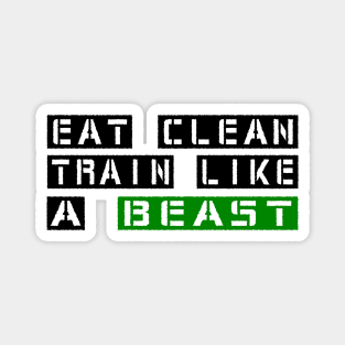 Eat Clean Train Like A Beast Magnet