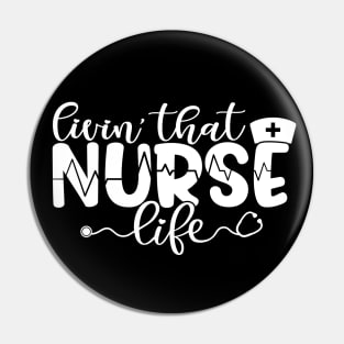 Livin that nurse life - funny nurse joke/pun (white) Pin