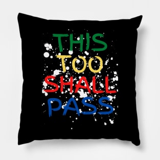 This Too Shall Pass Paintbrush Letters Multicolor Paint Splatter Pillow