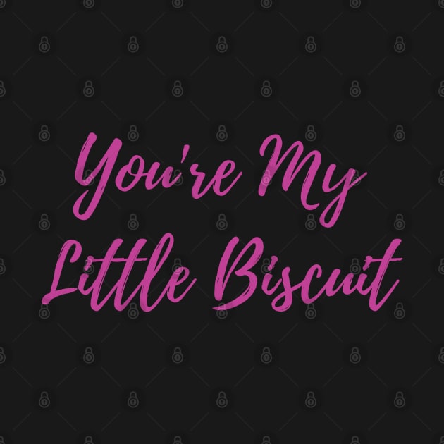 Women funny T-shirt Tou're my little biscuit by SDxDesigns