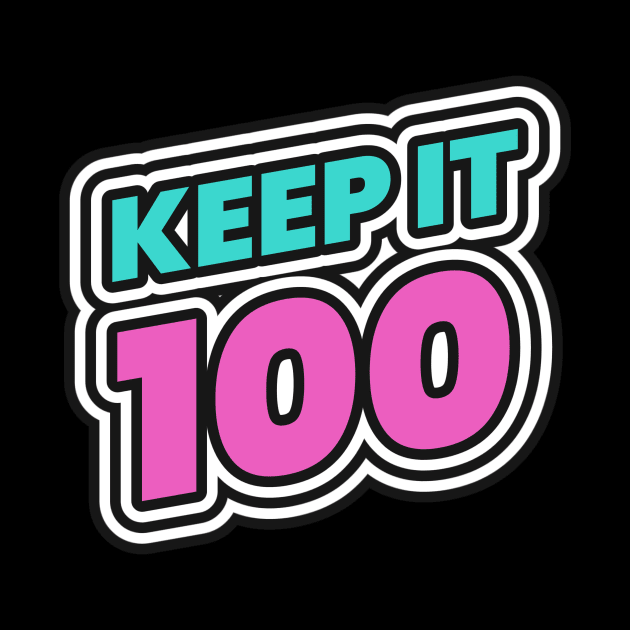 Keep It 100 Keep It Real by Tip Top Tee's