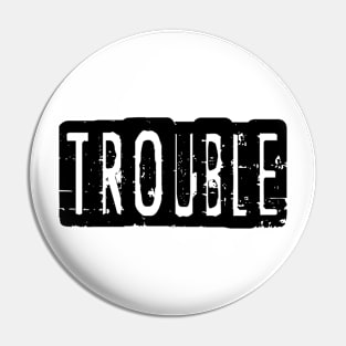 Trouble Pin