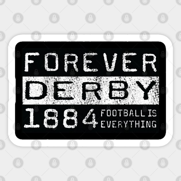 Football Is Everything Forever Derby Sticker