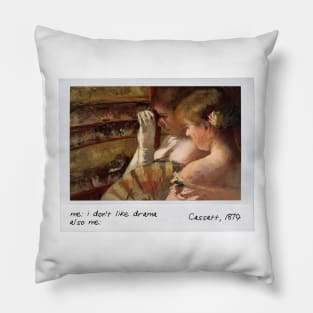 cassatt - i dont like drama meme Pillow