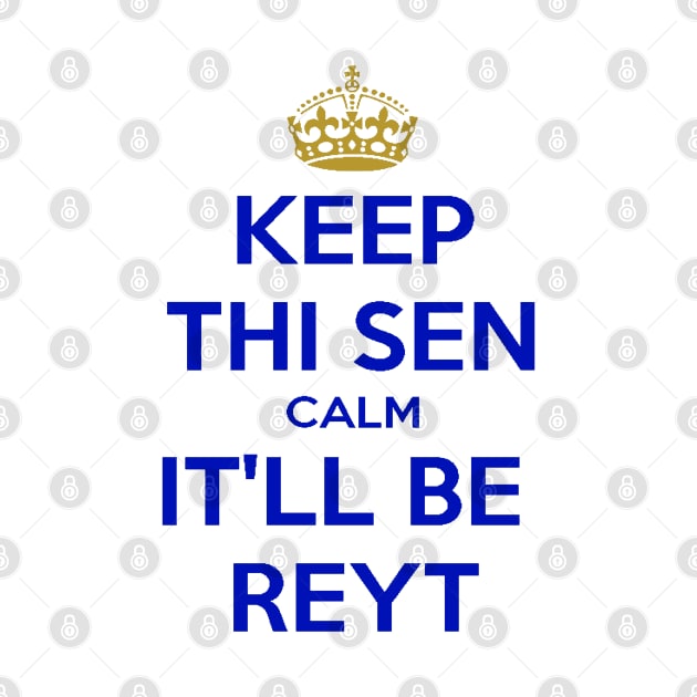 Keep Thi Sen Calm It'll Be Reyt Yorkshire Dialect Blue Text by taiche