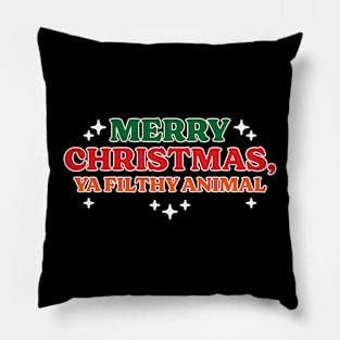 Merry Christmas, Ya Filthy Animal Pillow