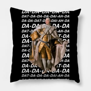 Hamilton: King George III DA DA DA DA DA (white text) Pillow