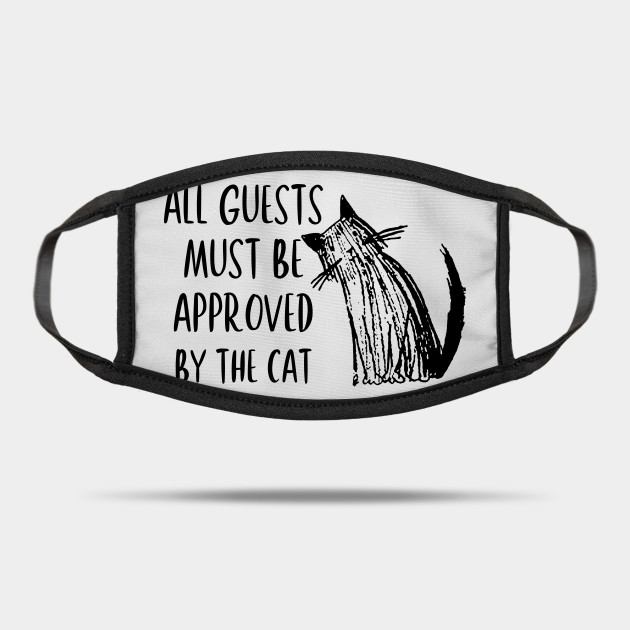 All Guests Must Be Approved By The Cat Cat Mask Teepublic