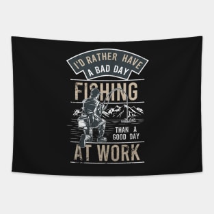 Funny Bad Day Fishing Better Than Good Day at Work Tapestry