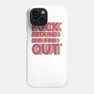 Fuck Around And Find Out - colour Phone Case