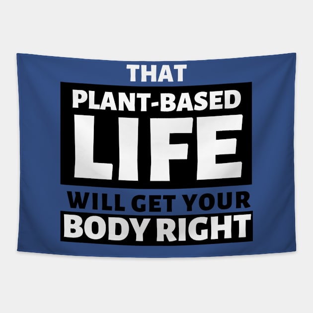 That Plant Based Life, Will Get Your Body Right Tapestry by Afrinubi™