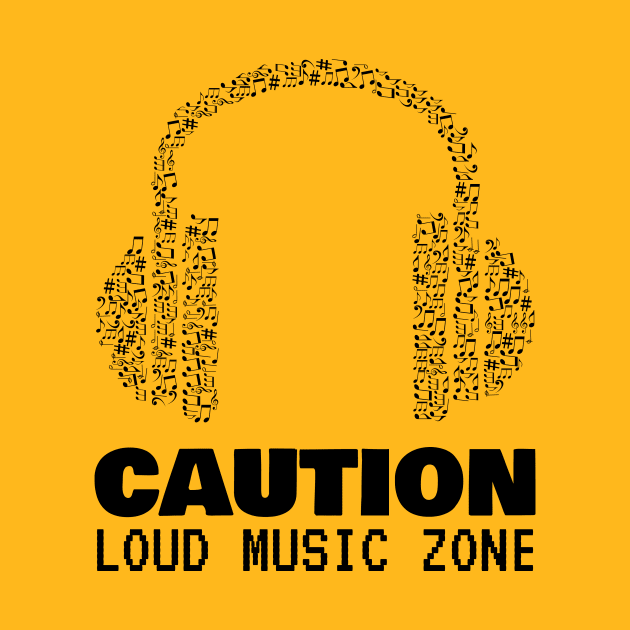 Caution Loud Music Zone by No1YellowSoul