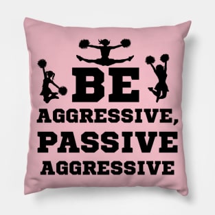 Be Aggressive Pillow